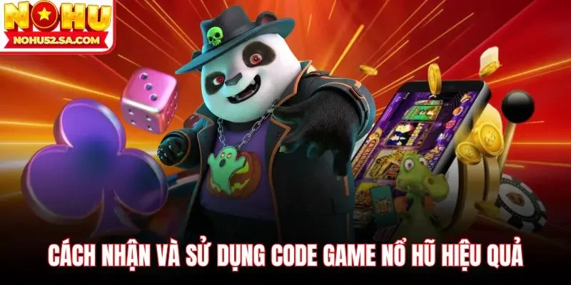 Cách nhận và sử dụng Code game nổ hũ hiệu quả