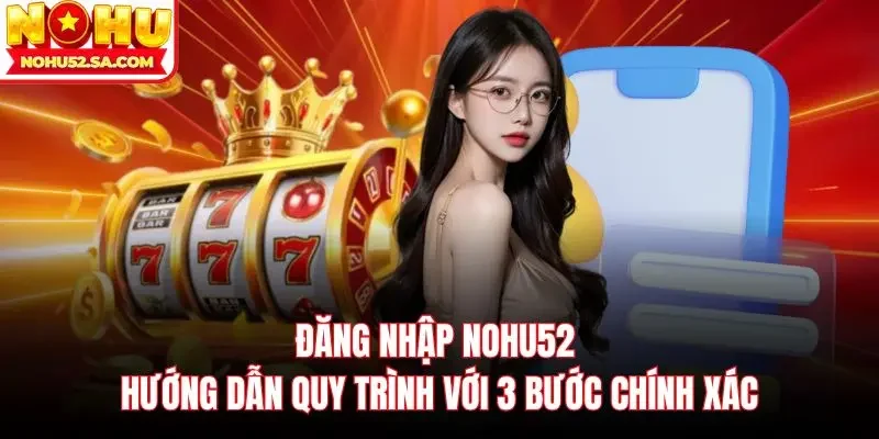 đăng nhập Nohu52