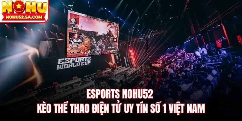 Esports Nohu52