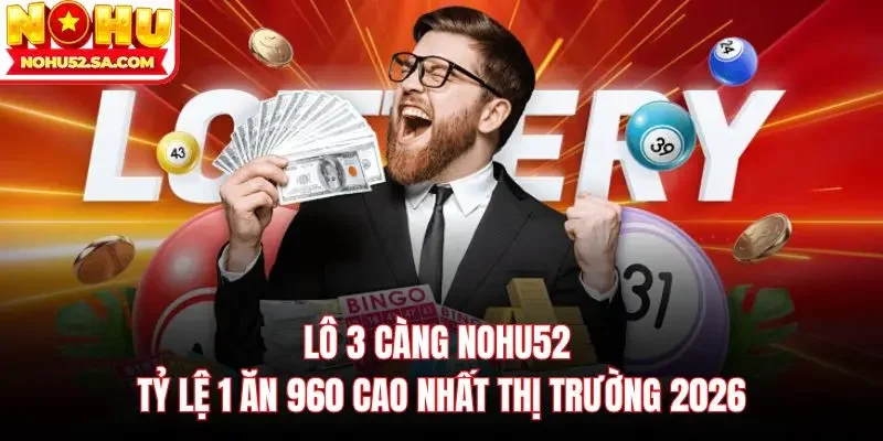 Lô 3 càng Nohu52