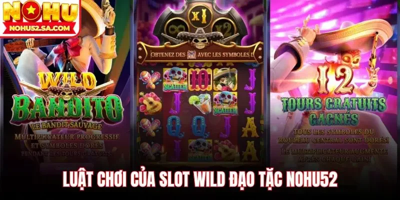 Luật chơi của slot Wild đạo tặc Nohu52