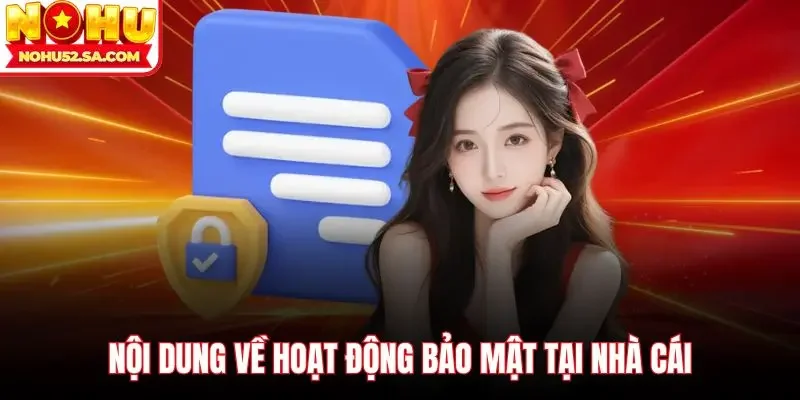 Nội dung về hoạt động bảo mật tại nhà cái 