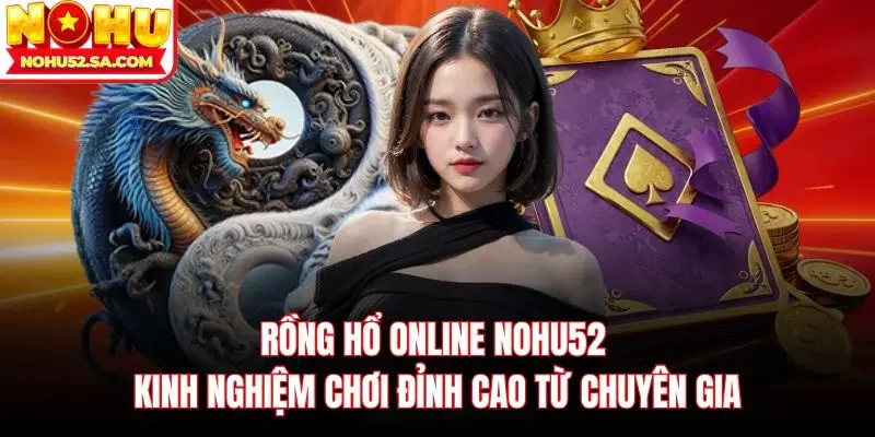 Rồng hổ online Nohu52