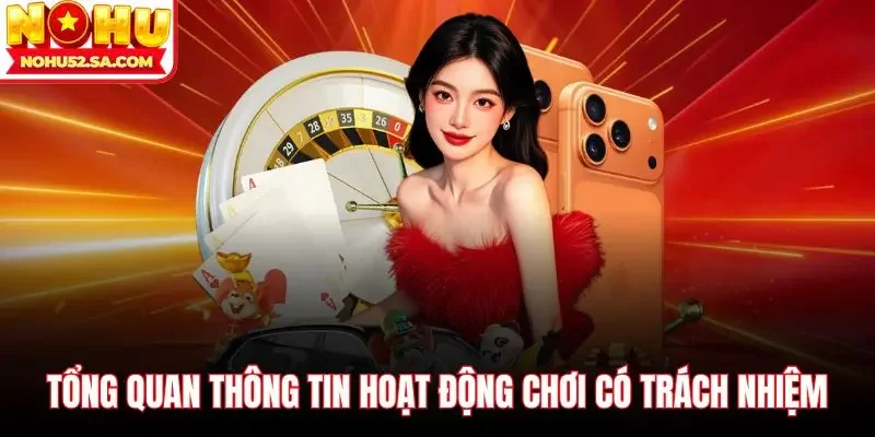 Tổng quan thông tin hoạt động chơi có trách nhiệm